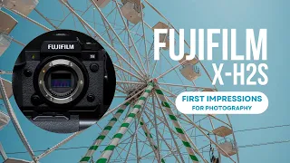 Fujifilm X-H2S First Impressions for Photography