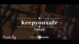 keepyousafe – Yahya (KARAOKE ACOUSTIC - FEMALE KEY)