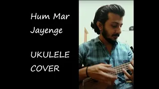 Hum Mar Jayenge | Aashiqui 2 | Ukulele cover