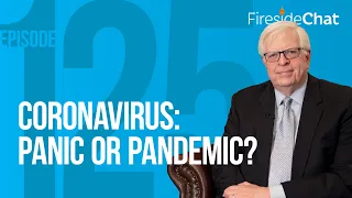 Fireside Chat Ep. 125 — Coronavirus: Panic or Pandemic? | Fireside Chat