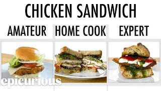 4 Levels of Chicken Sandwich: Amateur to Food Scientist | Epicurious