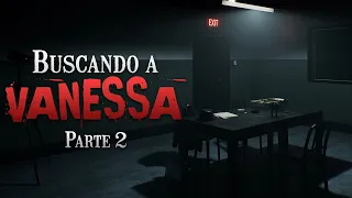 Buscando a Vanessa - Parte 2 | Creepypasta