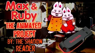 Max and Ruby Lost Episode: "The Animated Project" by The Shadow Reader