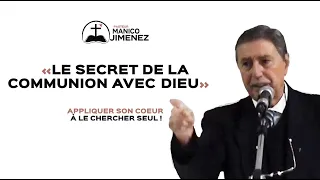 Pasteur MANICO - Le secret de la communion avec Dieu