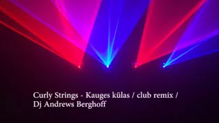 Curly Strings - Kauges külas (Dance Club Remix 2015/2016)