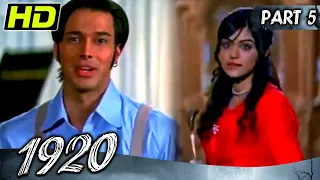 1920 (Part - 5) l Bollywood Superhit Horror Hindi Movie l Rajneesh Duggal, Adah Sharma