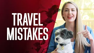 Common travel MISTAKES and how to fix them!
