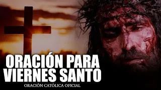 ORACIÓN DE VIERNES SANTO  DE HOY VIERNES 07 DE ABRIL DE 2023