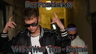 VHS x Wac Toja - Karmel [Bez Przekleństw]