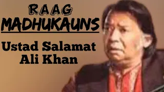 Madhukauns - Ustad Salamat Ali Khan || Raag Madhukauns ||