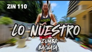 LO NUESTRO | ZUMBA | BACHATA | ZIN 110 | CHOREOGRAPHY