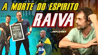 🔴 A RAIVA TAMBÉM MATA O ESPÍRITO, Eduardo Marinho (( Reflexões Sociais ))