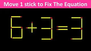 Fix The Equation in just 1 move - 6+3=3 || 10 Tricky Matchstick Puzzles For Clever Minds