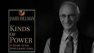 James Hillman - Kinds of Power