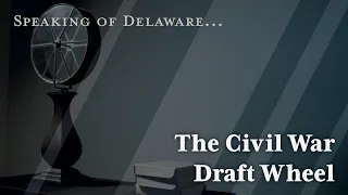 The Civil War Draft Wheel