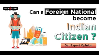 Procedure of acquiring Indian Citizenship by a Foreigner