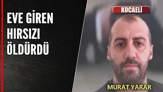 EVE GİREN HIRSIZI ÖLDÜRDÜ