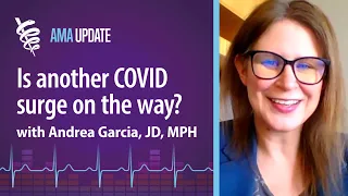 Fall COVID-19 wave or winter coronavirus surge likely headed for U.S. with Andrea Garcia, JD, MPH