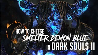 How to Cheese Smelter Demon (Blue) in Dark Souls 2 (2023 Update - Easy Kill)