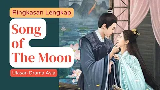 Ringkasan cerita LENGKAP dari serial drama SONG OF THE MOON | Ulasan Drama Asia