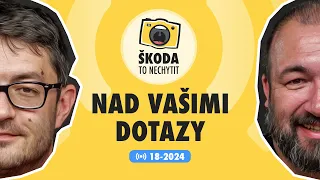 Škoda to nechytit 18-2024: Nad vašimi dotazy