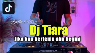 DJ JIKA KAU BERTEMU AKU BEGINI - TIARA RAFFA AFFRA TIKTOK VIRAL REMIX FULL BASS 2022