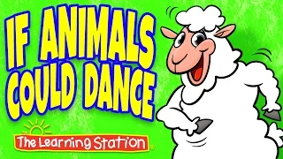 Animal Songs for Children ♫ If Animals Could Dance ♫ Action Kids Songs by The Learning Station