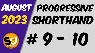 # 9 - 10 | 90 wpm | Progressive Shorthand | August 2023