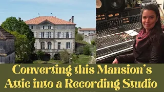 Ep. 11 Converting this Mansion's Attic into a Recording Studio (Ep. 11)