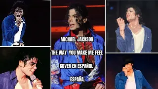 Michael Jackson The Way You Make Me Feel Cover En Español.