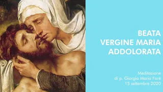 Beata Vergine Maria Addolorata - p.Giorgio Maria Faré