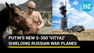 Putin deploys new S-350 'Vityaz' Air Defense System; Ukrainian close-air-support fighters in trouble