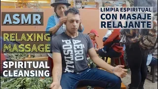 ASMR Relaxing Massage and Spiritual Cleansing (Limpieza Espiritual con Masaje Relajante) in Cuenca