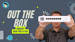 Out the Box Series - Ubiquiti USW Pro 8 PoE