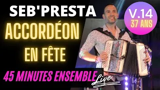 Seb'Presta: V14 "Accordéon en fête" 45 Minutes ensemble