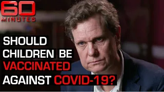 Should children be vaccinated against COVID-19? | 60 Minutes Australia