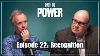 Path to Power Episode 22 | Recognition