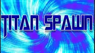 Titan Spawn Trailer