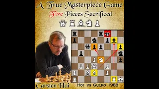 5 Pieces Sacrificed !!! Queen Sac | Hoi vs Gulko 1988