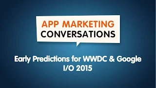 Early Predictions for WWDC & Google I/O 2015