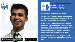 The IMG Roadmap Podcast 34. IMG Roadmap Series #51. Dr. Ishit Chauhan (General Surgery)