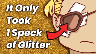 How Glitter Ruined a Woman's Life, Forever.