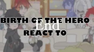 Birth of the hero react to…|TOTCF|TCF|LCF| Part 4/4