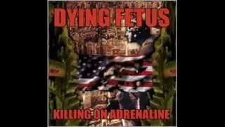 Dying Fetus   Killing on Adrenaline  Full Album