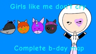 Girls like me don't cry complete b-day map