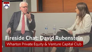 David Rubenstein Interview: Wharton Private Equity and Venture Capital Club Fireside Chat Series