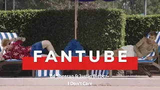 FanTube | Ed Sheeran & Justin Bieber - I Don't Care