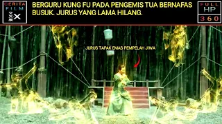 BERGURU KUNGFU PADA PENGEMIS TUA BERNAFAS BUSUK.F56||alur cerita film