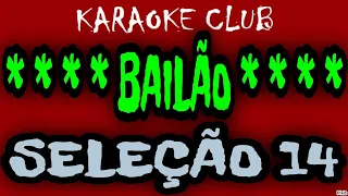 BAILÃO SELEÇÃO 14 - SE AINDA EXISTE AMOR+GOSTO DE BOMBOM+VOCÊ ME TIRA DO AR ( KARAOKÊ )