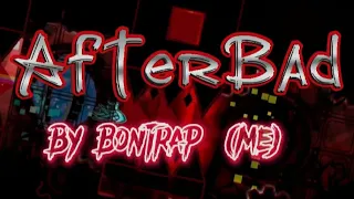AfterBad (Extreme demon) free verification | Full Showcase --Bontrap--